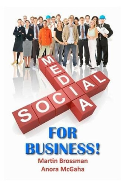 Social Media for Business: The Small Business Guide to Online Marketing by Anora McGaha 9780982993187