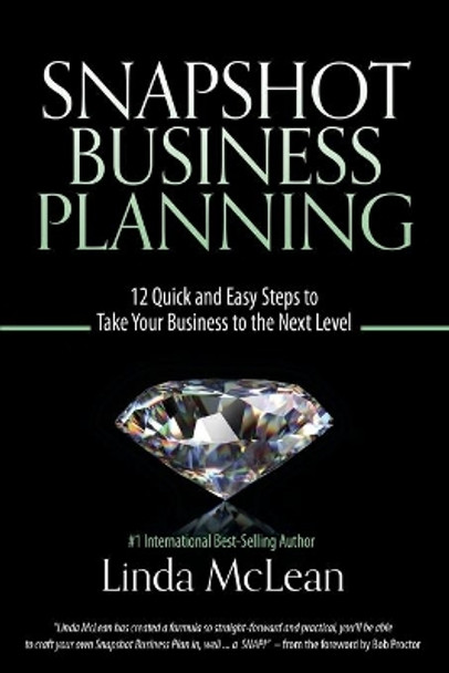 Snapshot Business Planning: 12 Quick and Easy Steps to Take Your Business to the Next Level by Linda McLean 9780983052913