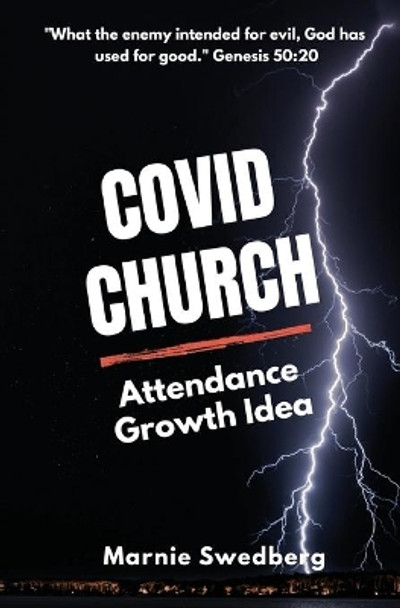 COVID Church: The Before & After Church (BAC) Attendance Growth Idea by Marnie Swedberg 9780982993576