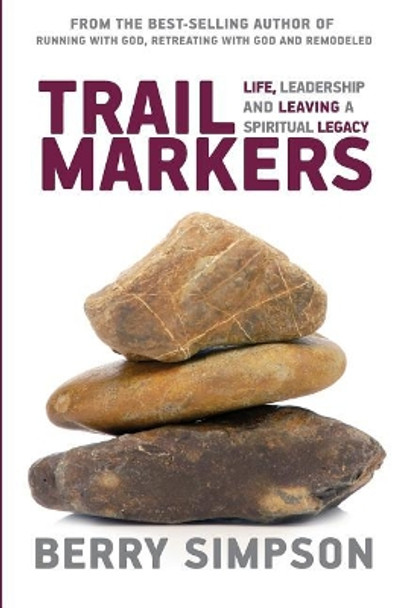 Trail Markers: Life, Leadership, and Leaving a Spiritual Legacy by Berry Simpson 9780983140078