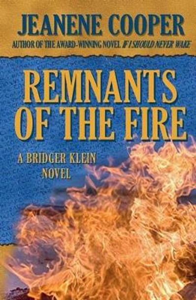Remnants of the Fire by Jeanene Cooper 9780983341406