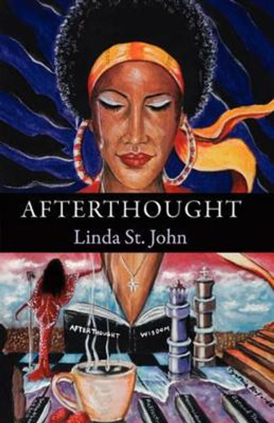 Afterthought: A Collection of Poetry by Linda St John 9780983444404