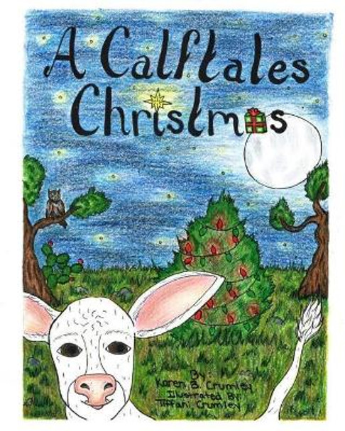 A Calftales Christmas by Tiffani Crumley 9780983669050