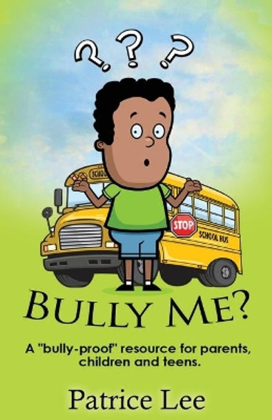 Bully Me? ...No More! ! ! by Patrice Lee 9780983720706