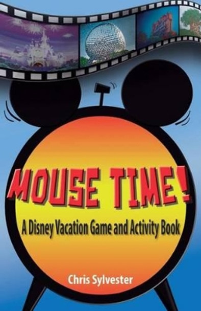 Mouse Time!: A Disney Vacation Game and Activity Book by Chris Sylvester 9780983928232