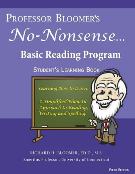 Professor Bloomer's No-Nonsense Basic Reading Program: Student's Learning Book by Richard H Bloomer 9780984029594