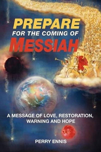 Prepare for The Coming of Messiah by Perry Ennis 9780984168057