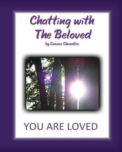 Chatting with The Beloved: You Are Loved by Connee Chandler 9780984385584