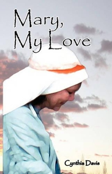 Mary, My Love by Professor Cynthia Davis 9780984472307