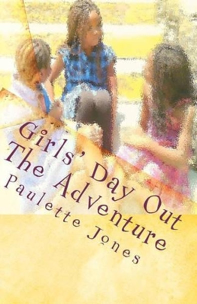 Girls' Day Out: The Adventure by Paula Tromp 9780984423354