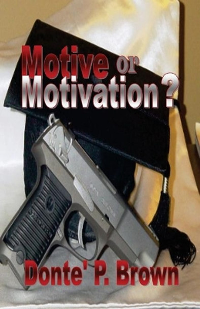 Motive or Motivation? by Donte' P Brown 9780984610716