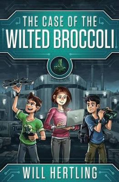 The Case of the Wilted Broccoli by Will Hertling 9780984755790