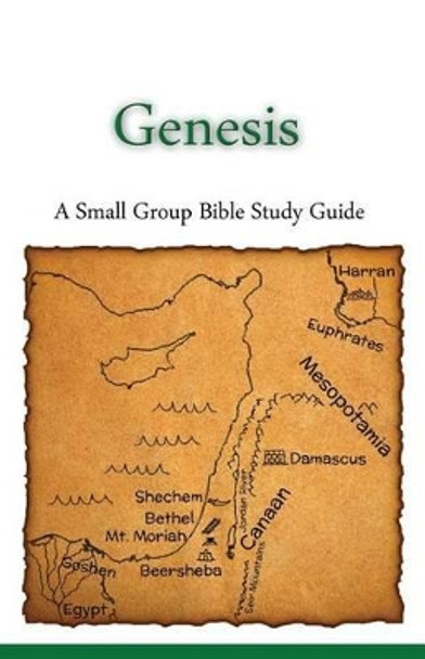 Genesis, A Small Group Bible Study Guide by Ted Lafemina 9780985010256