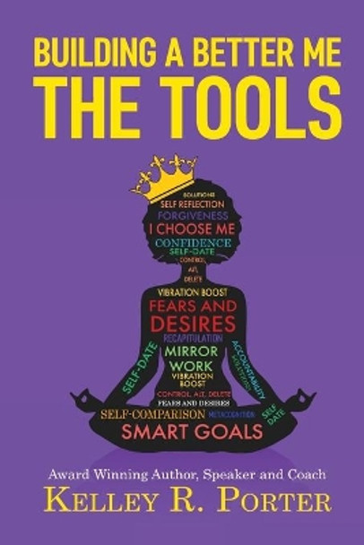 Building a Better Me: The Tools by Kelley Porter 9780985176785