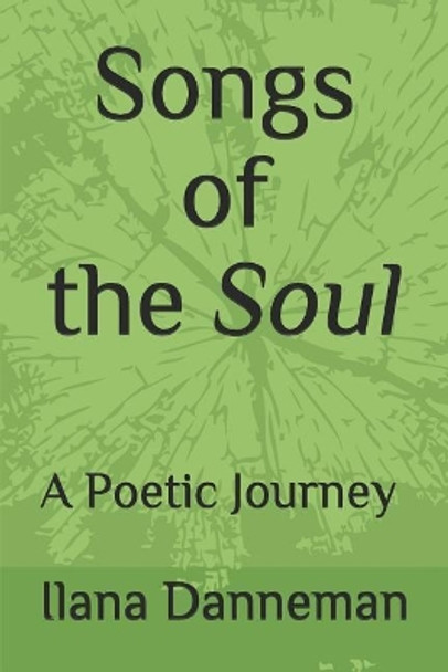 Songs of the Soul: A Poetic Journey Within by Ilana Danneman 9780986074981