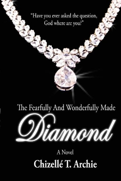The Fearfully and Wonderfully Made Diamond by Chizelle T Archie 9780986184024