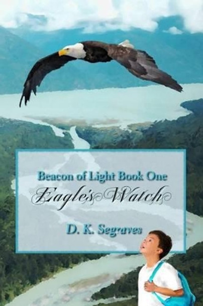 Eagle's Watch by D K Segraves 9780986185915