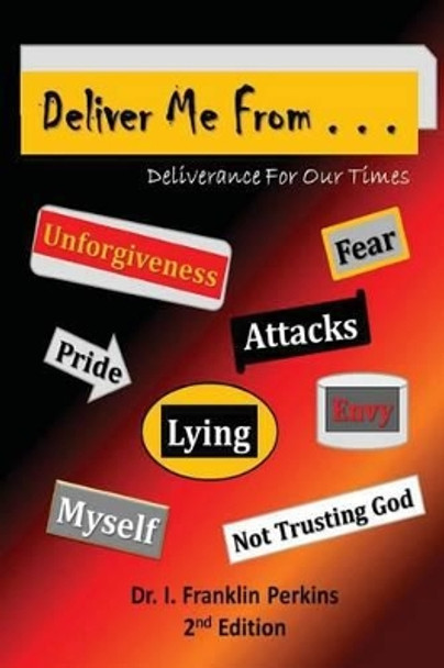 Deliver Me From . . .: Deliverance For Our Times by Perkins 9780986238918