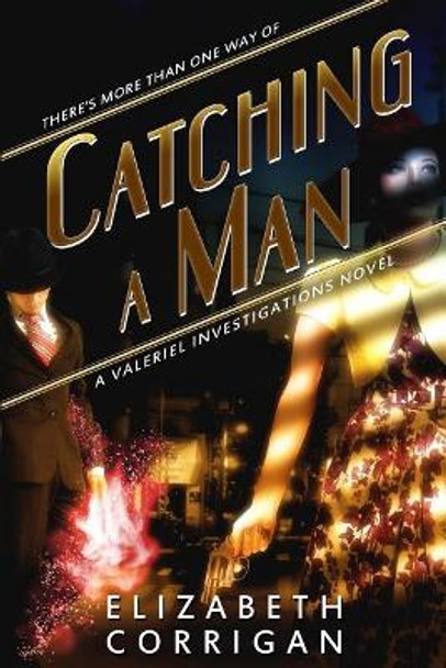 Catching a Man by Elizabeth Corrigan 9780986257315