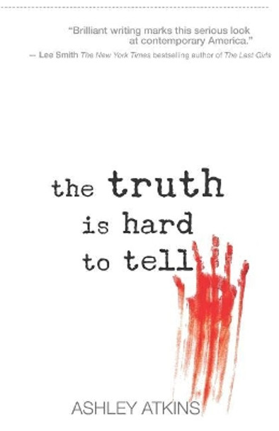 The Truth is Hard to Tell by Ashley Atkins 9780986290831