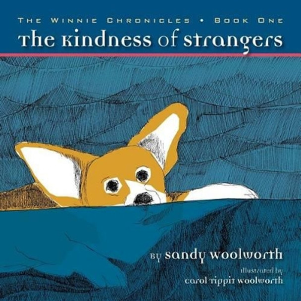 The Kindness of Strangers: The Winnie Chronicles: Book One by Carol Tippit Woolworth 9780985264505