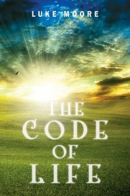 The Code of Life by Luke Moore 9780985496500