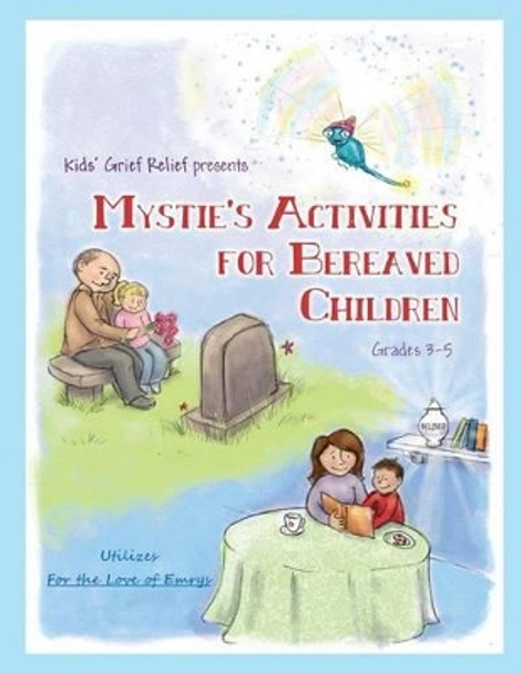 Mystie's Activities for Bereaved Children Grades 3-5 by Sarah Pecorino 9780985633431