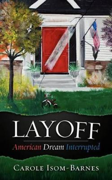 Layoff: American Dream Interrupted by Carole Isom-Barnes 9780985730208