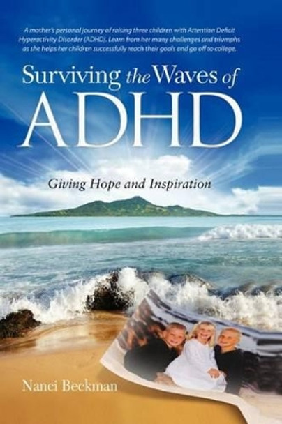 Surviving The Waves Of ADHD: Giving Hope and Inspiration by Nanci Beckman 9780985776305