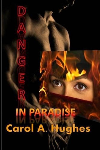 Danger in Paradise by Carol a Hughes 9780985796631