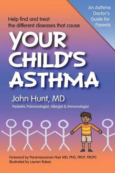 Your Child's Asthma: A Guide for Parents by John F Hunt MD 9780985933210