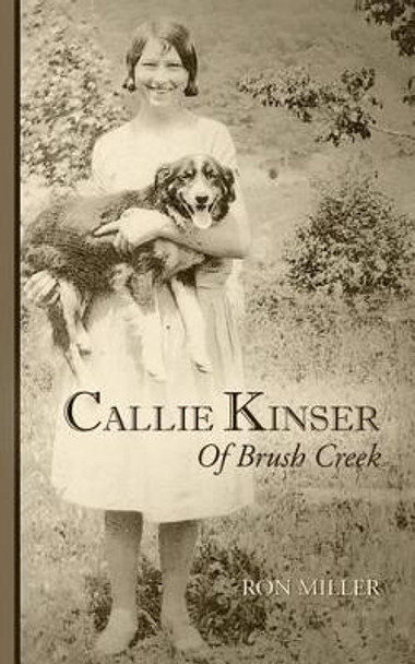 Callie Kinser of Brush Creek by Ron Miller 9780986059605