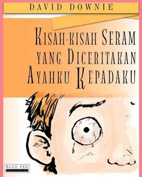 Kisah-Kisah Seram Yang Diceritakan Ayahku Kepadaku by David Downie 9780987350169