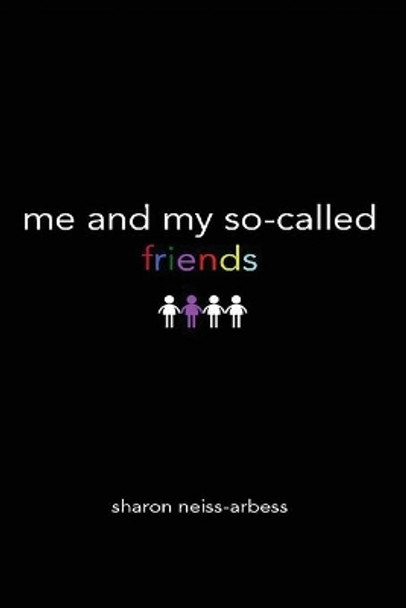 Me & My So-Called Friends by Sharon Neiss-Arbess 9780987756916