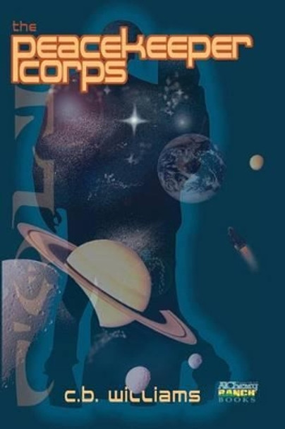 The PeaceKeeper Corps by C B Williams 9780988181441