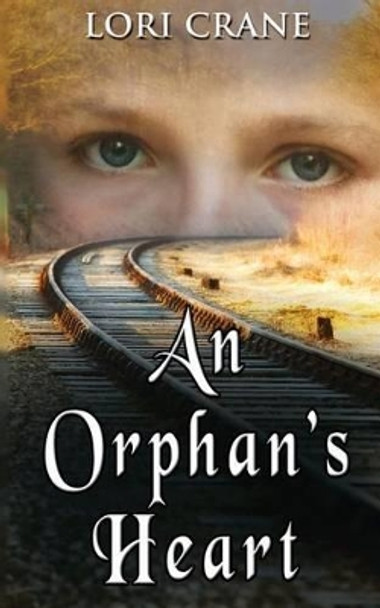 An Orphan's Heart by Lori Crane 9780988354524