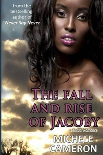 The Fall And Rise of Jacoby by Michele Denise Cameron 9780988950917