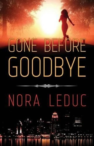 Gone Before Goodbye by Nora Leduc 9780989209083