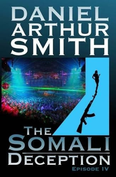 The Somali Deception Episode IV by Daniel Arthur Smith 9780988649361