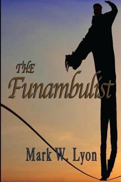 The Funambulist by Mark W Lyon 9780988797253