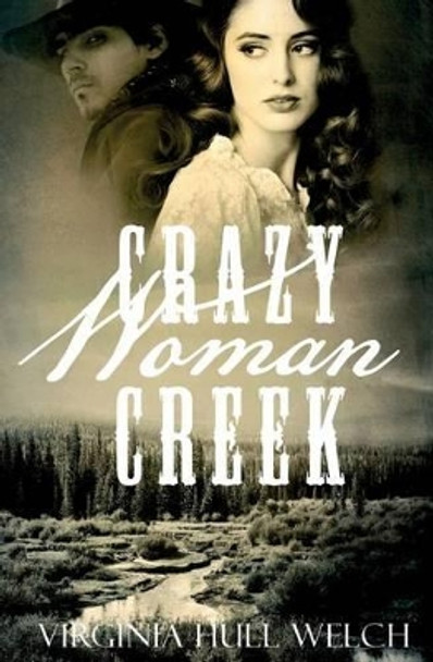 Crazy Woman Creek by Virginia Hull Welch 9780988873926