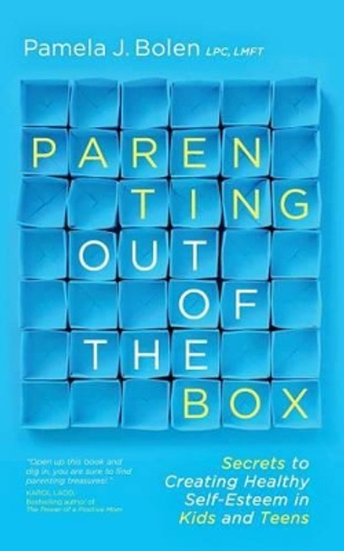 Parenting Out of the Box by Pamela J Bolen 9780988924024