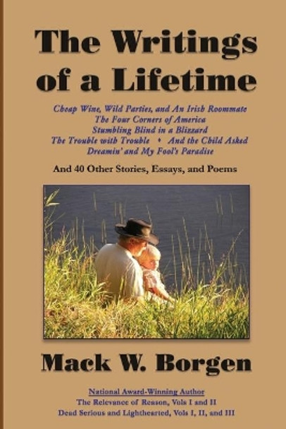 The Writings of a Lifetime by Mack W Borgen 9780989399654