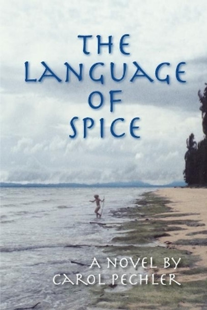 The Language of Spice by Carol Pechler 9780989615440