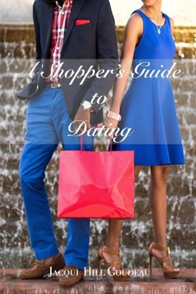 A Shoppers Guide to Dating by Jacqui 9780989623339