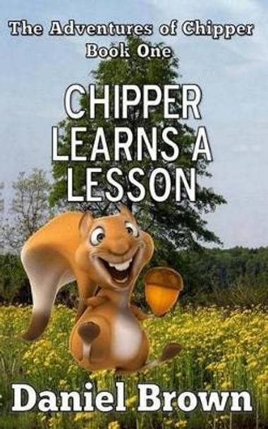 Chipper Learns A Lesson by Professor Daniel Brown 9780989754941