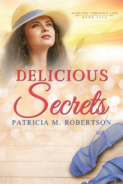 Delicious Secrets by Patricia M Robertson 9780990331377