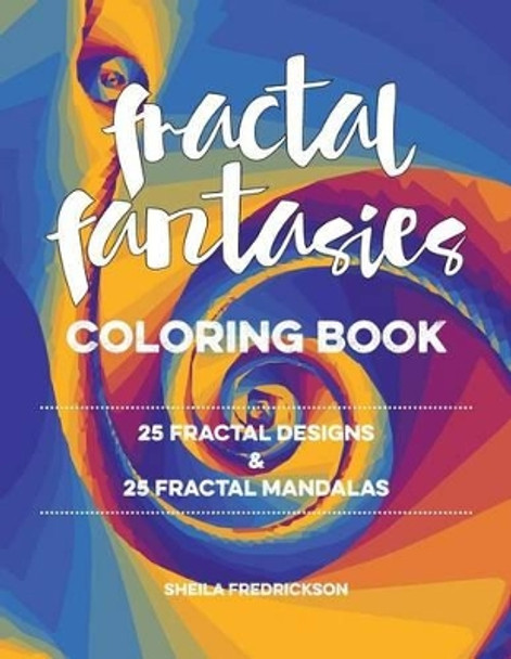 Fractal Fantasies Coloring Book by Sheila Fredrickson 9780989911283