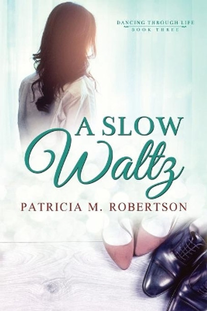 A Slow Waltz by Patricia M Robertson 9780990331353
