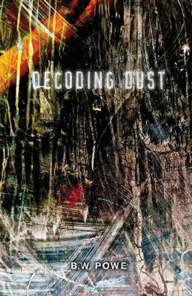 Decoding Dust by B W Powe 9780990356585